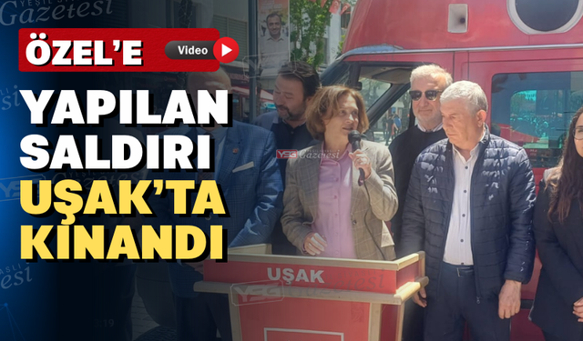 CHP Uşak İl Örgütü; “Özel’e yapılan saldırının nedeni tahammülsüzlüktür"