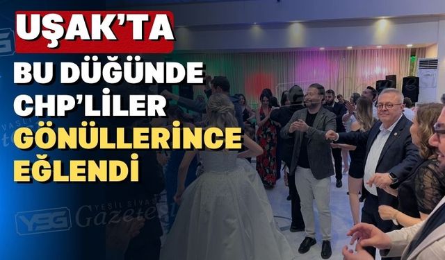 CHP Uşak Milletvekili Karaoba bu düğünde kurtlarını döktü