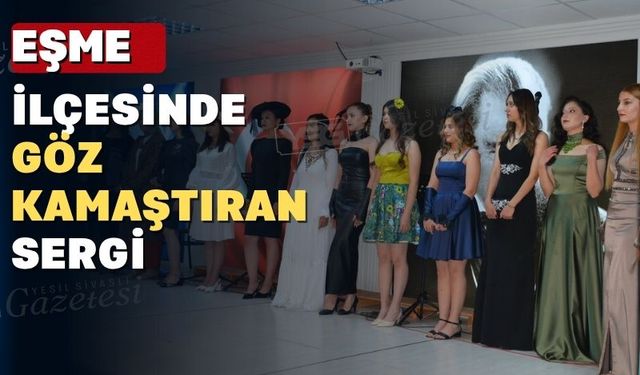 Uşak’ın Eşme İlçesinde Halk Eğitimi Merkezi'nden Yıl Sonu Sergisi