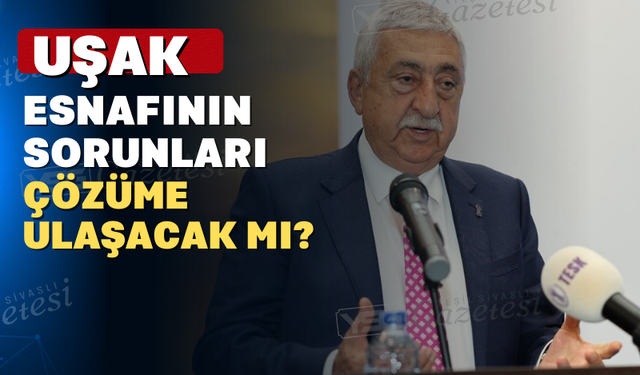 Uşaklı esnafın sorunları İzmir’de masaya yatırıldı