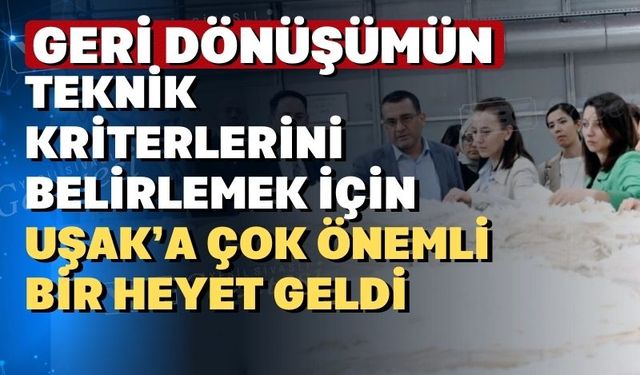 Geri Dönüşüm Sektöründe Uşak’a Önemli Ziyaret
