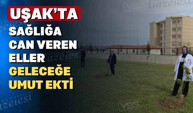 Uşak Eğitim ve Araştırma Hastanesi Hemşirelerinden Geleceğe Miras