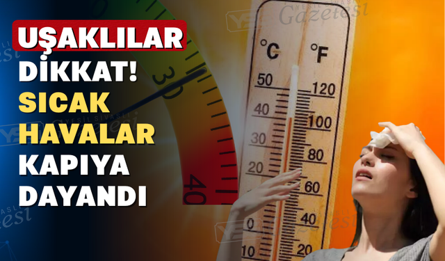 Uşak’ta Yaz Nihayet Geliyor: Sıcaklıklar 30 Dereceye Çıkacak