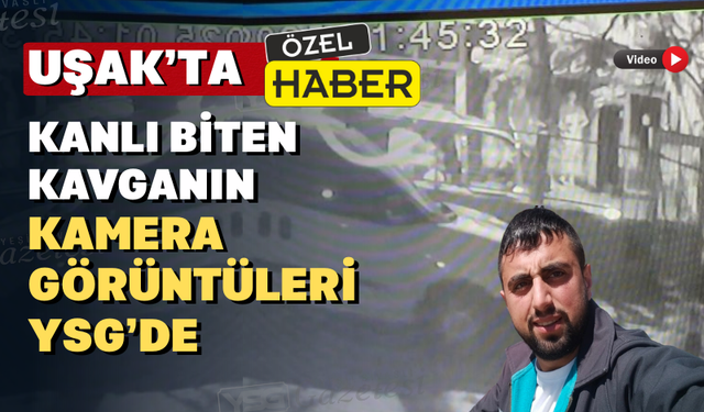 Uşak'ta 1 kişinin öldüğü bıçaklı kavga kamerada