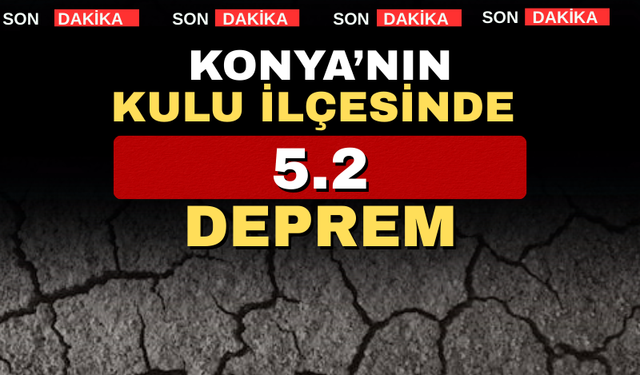 Konya’da 5.2 şiddetinde deprem meydana geldi