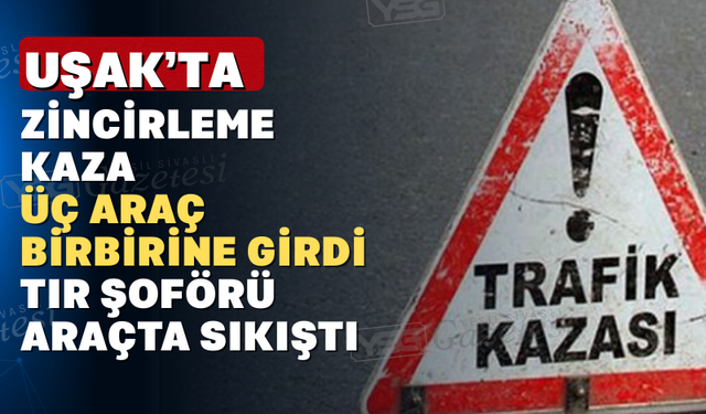 Uşak’ta Zincirleme Kaza Meydana Geldi