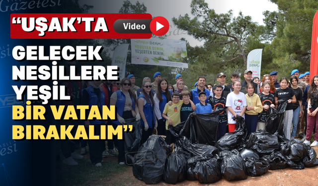 Uşak’ın ormanlarından onlarca poşet çöp çıktı