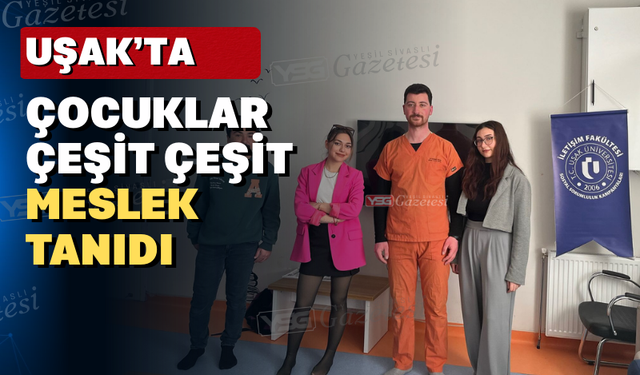 Uşaklı gençler farklı meslek gruplarıyla tanıştı