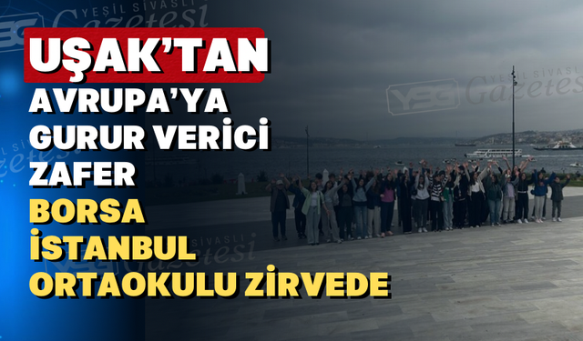 Uşak Borsa İstanbul Ortaokulu’ndan Uluslararası Başarı