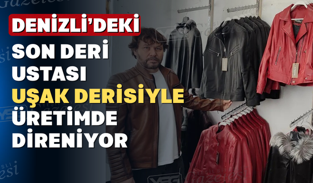 Uşak Derisiyle Hayatta Kalan Son Atölye