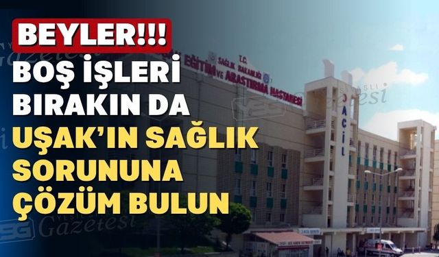 Uşak’ta hastane var doktor yok
