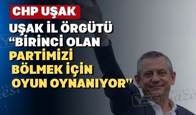 CHP Uşak İl Delegeleri; “Sonuna kadar Özel’in arkasındayız”