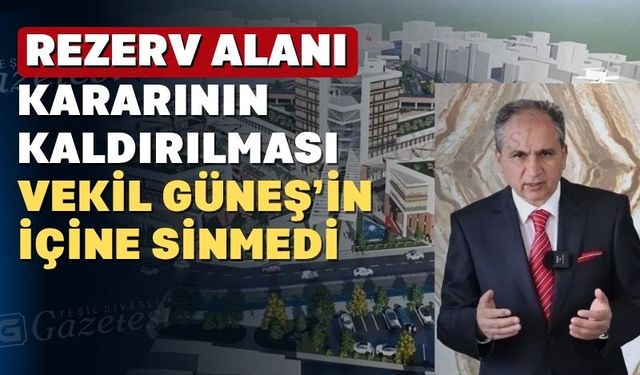 Güneş; “Rezerv alanı kaldırılmasaydı Başkan Yalım mağduru oynayacaktı”