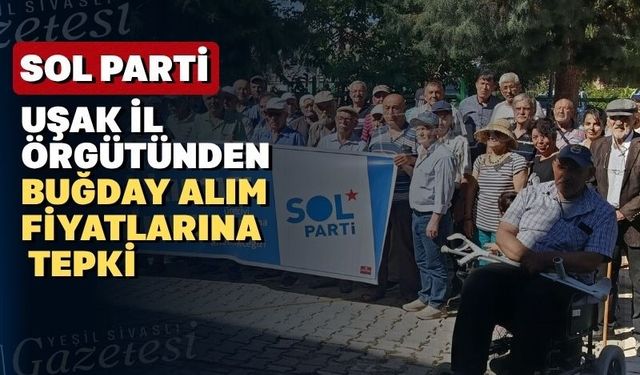 SOL Parti Uşak İl Örgütü “Buğdayda Sömürüye Son’ dedi