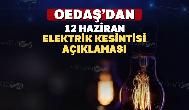 Uşak Oedaş’dan 12 Haziran Elektrik Kesintisi Açıklaması
