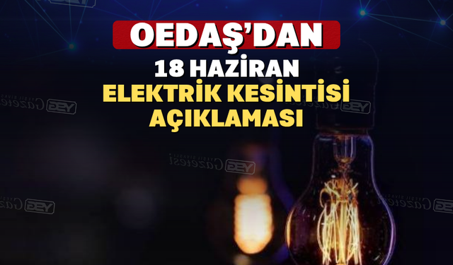 Uşak Oedaş’dan 18 Haziran Elektrik Kesintisi Açıklaması