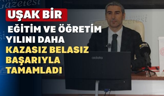 Uşak başarılı bir eğitim ve öğretim yılını daha geride bıraktı