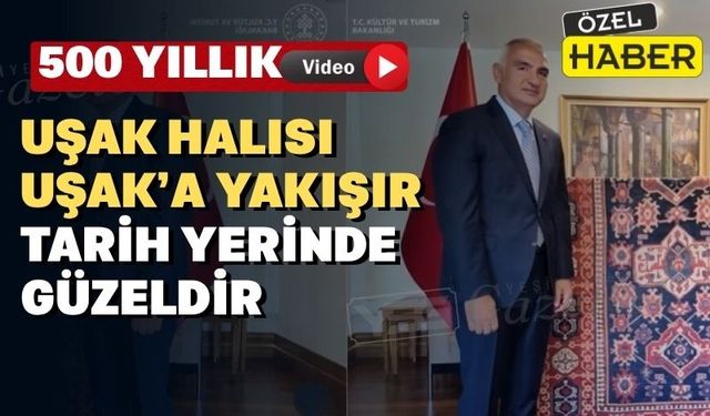 500 yıllık Uşak Halısı Uşak’ta sergilenmelidir