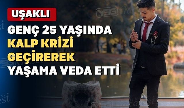 Uşaklı  genç kalbine yenik düştü