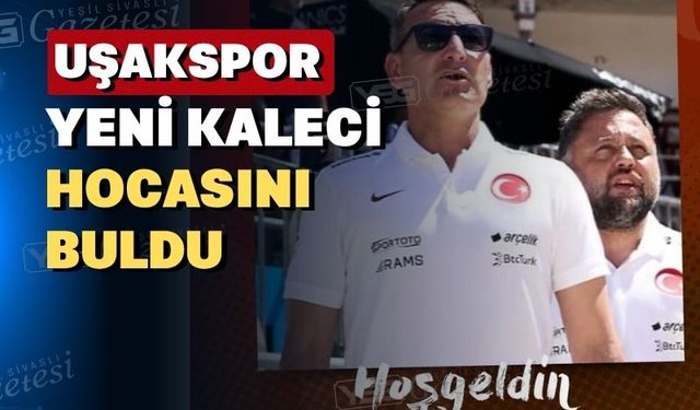 Uşakspor’un kaleci antrenörü Emin Akmeşe oldu