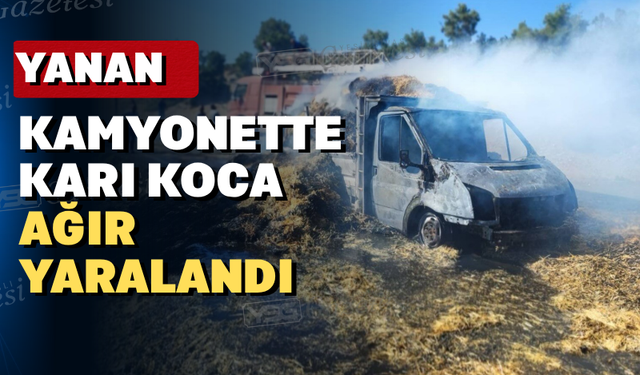 Uşak'ta saman yüklü kamyonet cayır cayır yandı