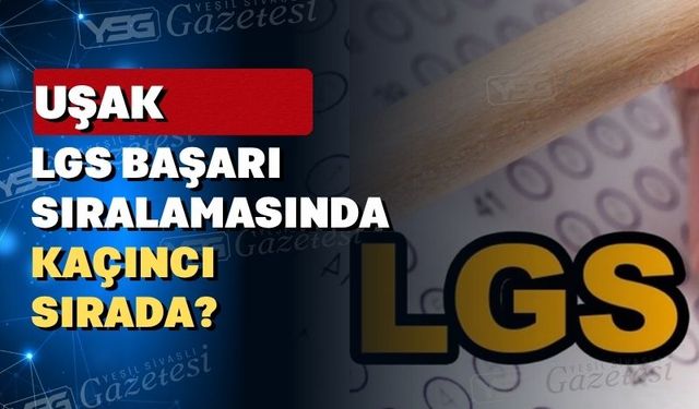 Uşak İller sıralamasında kaçıncı oldu?