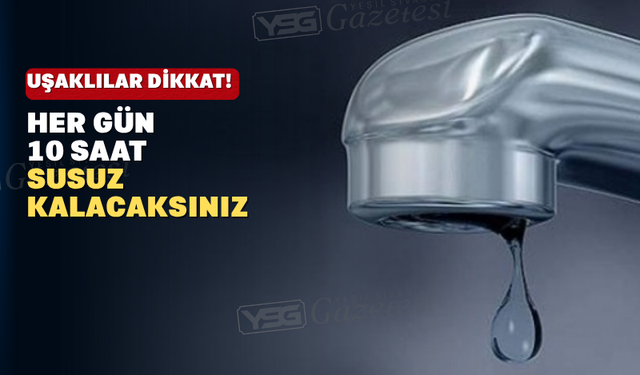 Uşak Artık Her Gün Aynı Saatlerde Susuz Kalacak