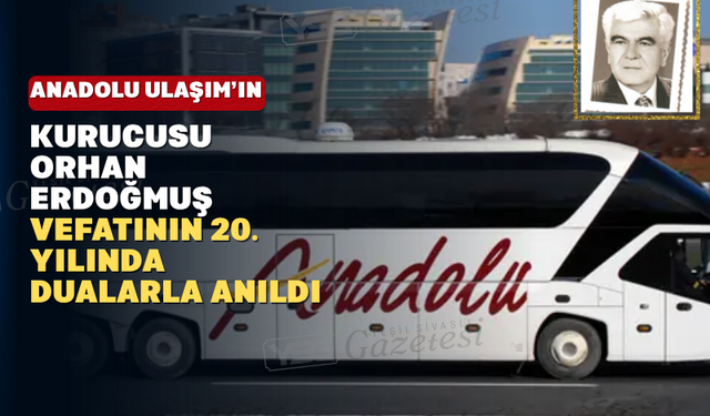 Anadolu Ulaşım’ın Kurucusu Orhan Erdoğmuş İçin Anma Programı Düzenlendi