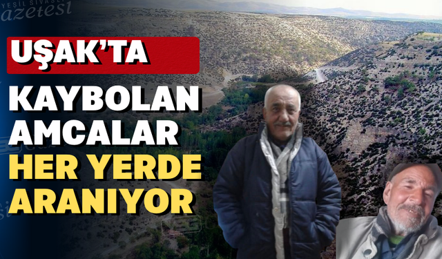 Uşak’ın Ulubey ilçesinde kayıp aranıyor