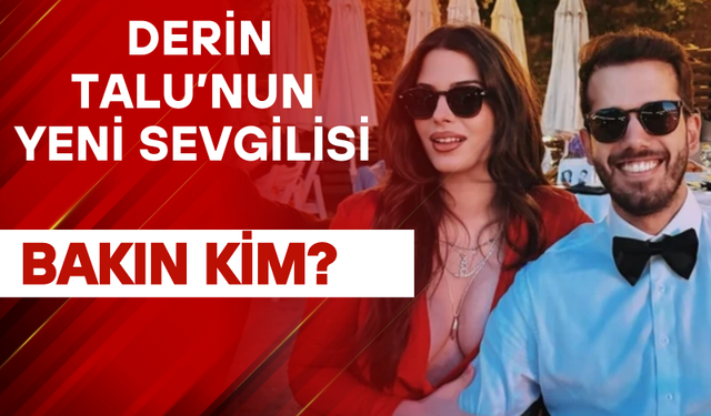 Derin Talu’nun  ilişki açıklamaları  dikkat çekti