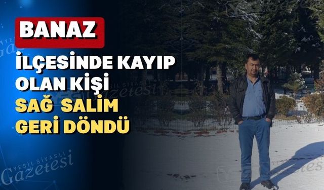 Uşak’ın Banaz ilçesinde kayıp bulundu