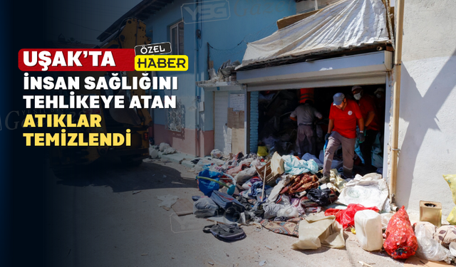 Uşak’ta bir evden 6 kamyon çöp çıkarıldı