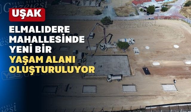 Uşak’ın Elmalıdere Mahallelisine yeni bir yaşam alanı