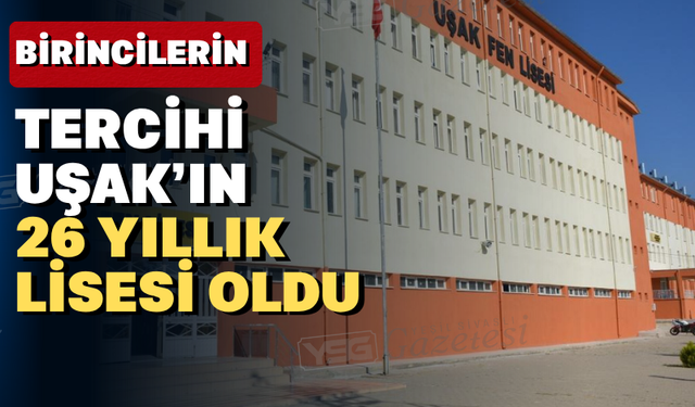 LGS Türkiye Birincileri Uşak Fen Lisesi’ni Tercih Etti