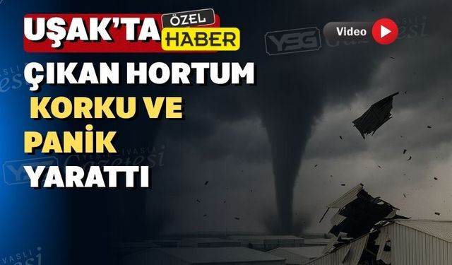 Uşak’ta yağmur sonra çıkan hortum çatıları uçurdu