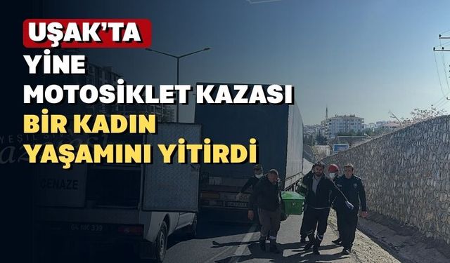 Uşak’ta motosiklet kazası: 1 kişi yaşamını yitirdi