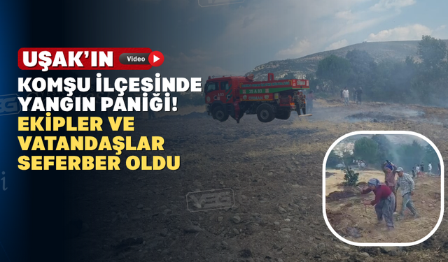 Uşak'ın Komşusu Selendi'de Orman Yangını: Ekipler ve Vatandaşlar Seferber Oldu