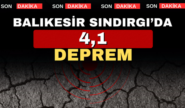 Balıkesir Sındırgı’da  4.1 büyüklüğünde deprem