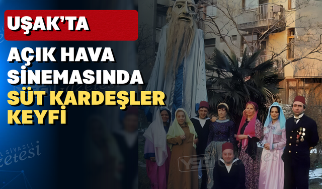 Uşak'ta yıldızların altında Yeşilçam rüzgarı esecek