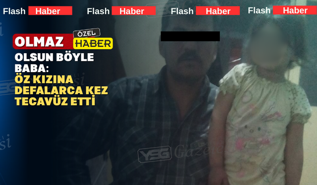 Uşak’ta bir baba öz kızına cinsel istismarda bulundu