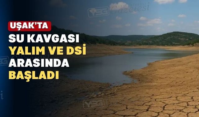 DSİ Genel Müdürlüğü; “Uşak’ın suyu yanlış kullanıldı