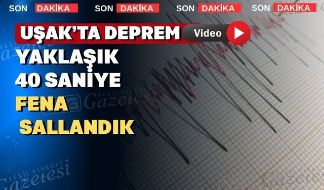 Uşak fena sallandı Uşaklılar panik içerisinde