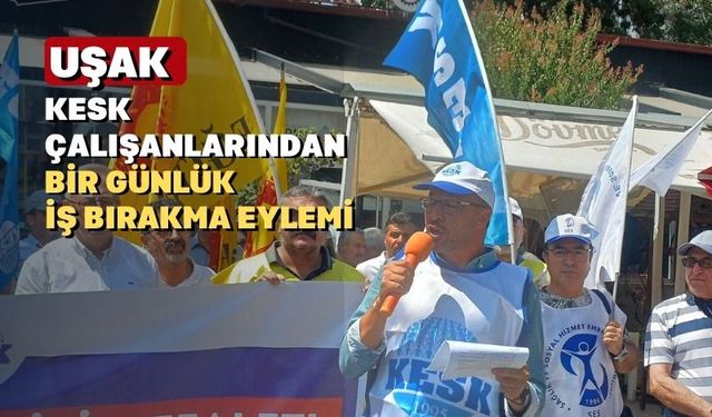 Uşak’ta kamu çalışanları grevde