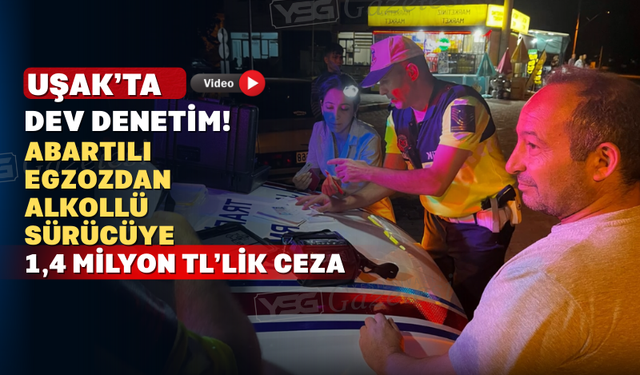 Uşak’ta Huzur ve Güven Uygulaması: 241 Şahsa Ceza!