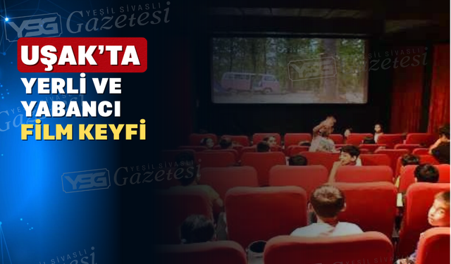 Uşak'ta  Hafta Sonu Sinema Keyfi: Yeni Filmler Vizyonda