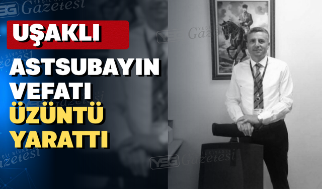 Uşaklı astsubay amansız hastalığa yenik düştü