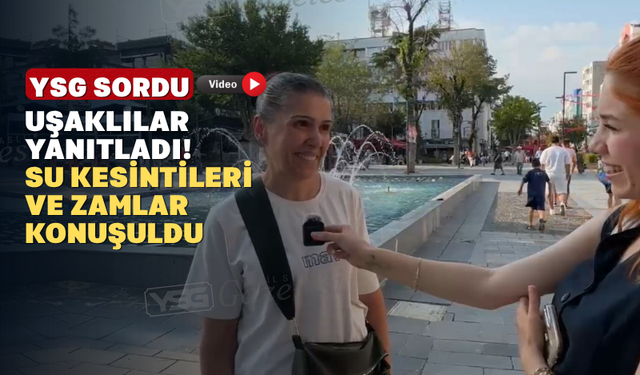 YSG Su Kesintileri Ve Zamları Uşaklıya Sordu