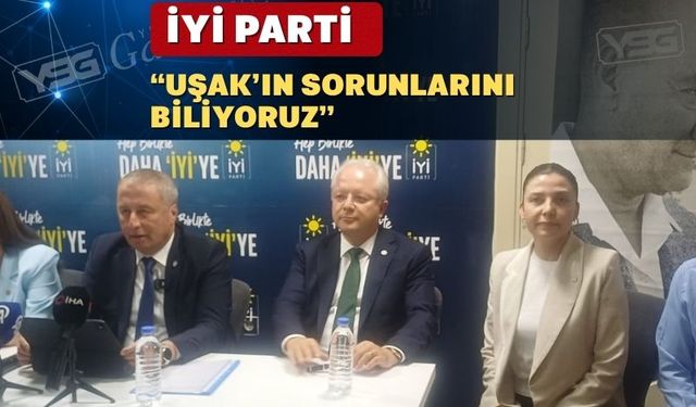 İYİ Parti Genel Merkezi Uşak’a çıkartma yaptı