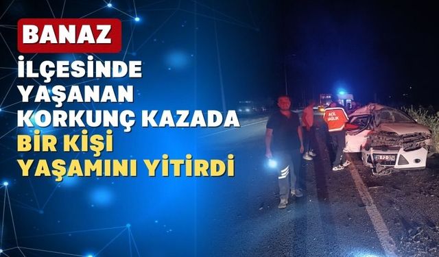 Uşak’ta trafik kazası; 1 ölü 1 ağır yaralı