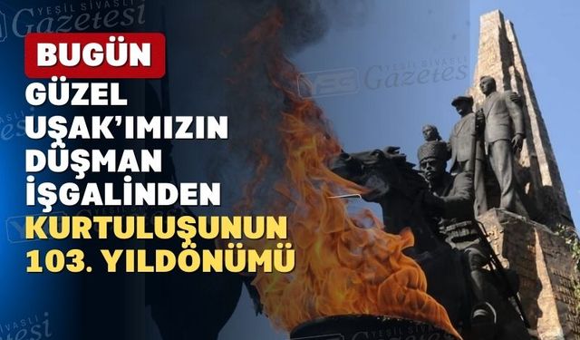 Vali Aktaş; “Uşak 103 yaşında”